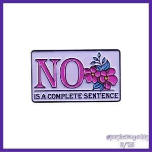 FLORAL ENAMEL “NO IS A COMPLETE SENTENCE” PIN NWT